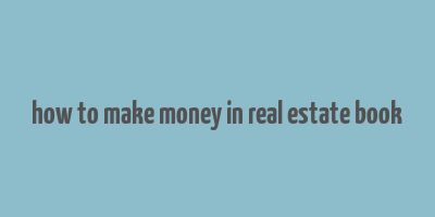 how to make money in real estate book