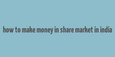 how to make money in share market in india