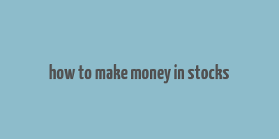 how to make money in stocks