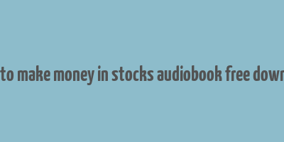 how to make money in stocks audiobook free download