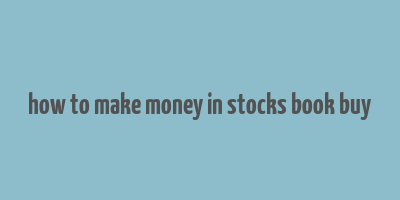 how to make money in stocks book buy