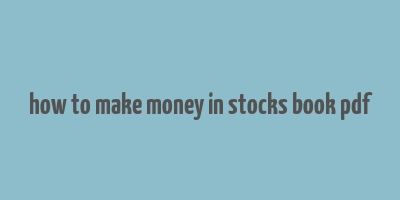 how to make money in stocks book pdf