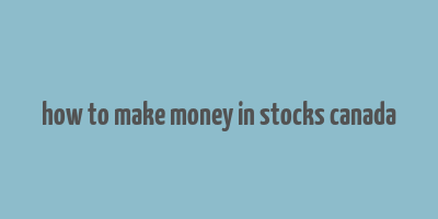 how to make money in stocks canada