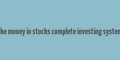 how to make money in stocks complete investing system book pdf