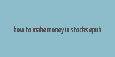 how to make money in stocks epub