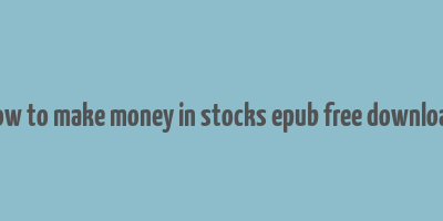 how to make money in stocks epub free download