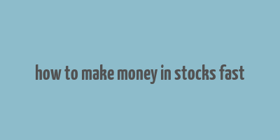 how to make money in stocks fast