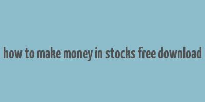 how to make money in stocks free download