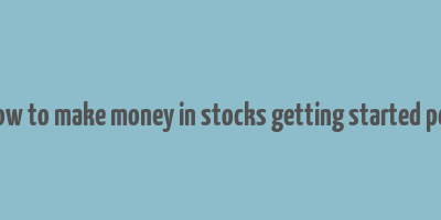 how to make money in stocks getting started pdf