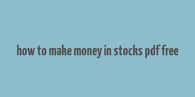 how to make money in stocks pdf free