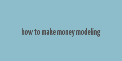 how to make money modeling