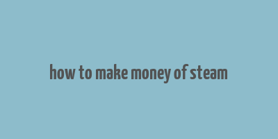 how to make money of steam