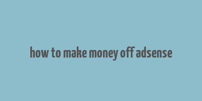 how to make money off adsense