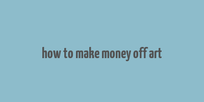 how to make money off art