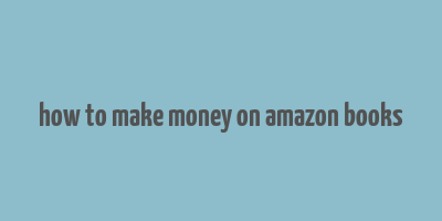 how to make money on amazon books