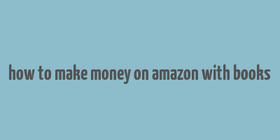 how to make money on amazon with books