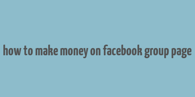 how to make money on facebook group page