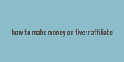 how to make money on fiverr affiliate