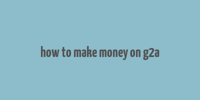 how to make money on g2a