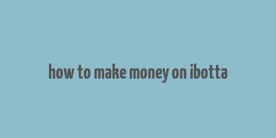 how to make money on ibotta