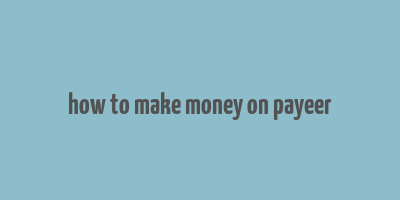 how to make money on payeer