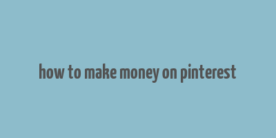 how to make money on pinterest