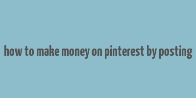 how to make money on pinterest by posting