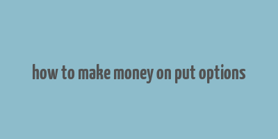 how to make money on put options