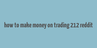 how to make money on trading 212 reddit