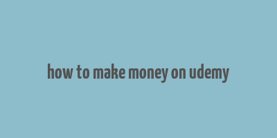 how to make money on udemy