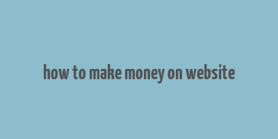 how to make money on website