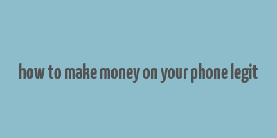 how to make money on your phone legit