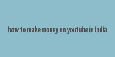 how to make money on youtube in india