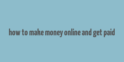 how to make money online and get paid