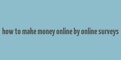 how to make money online by online surveys