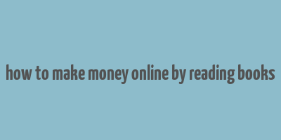 how to make money online by reading books