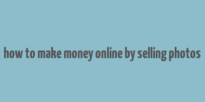 how to make money online by selling photos