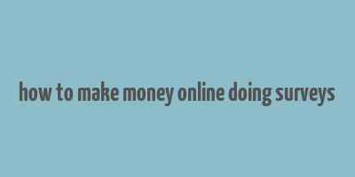 how to make money online doing surveys