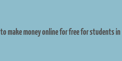 how to make money online for free for students in india