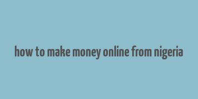 how to make money online from nigeria