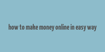 how to make money online in easy way