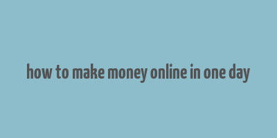 how to make money online in one day