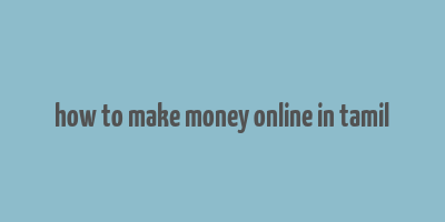 how to make money online in tamil