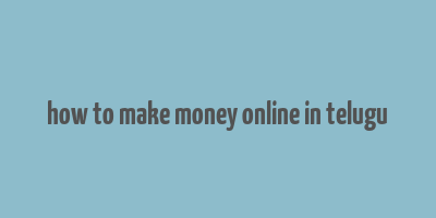 how to make money online in telugu