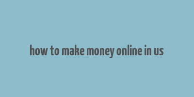 how to make money online in us