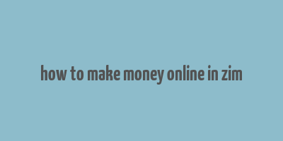 how to make money online in zim