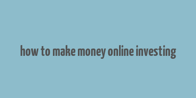 how to make money online investing