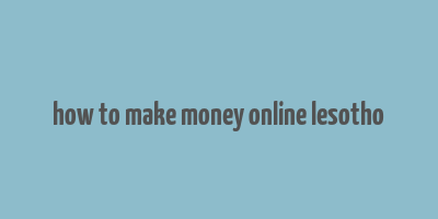 how to make money online lesotho