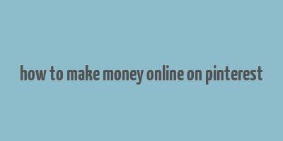 how to make money online on pinterest