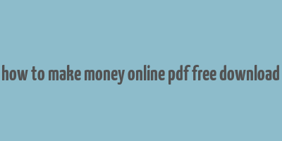 how to make money online pdf free download